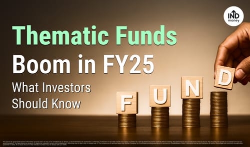 thematic funds boom in FY25, what investors should know