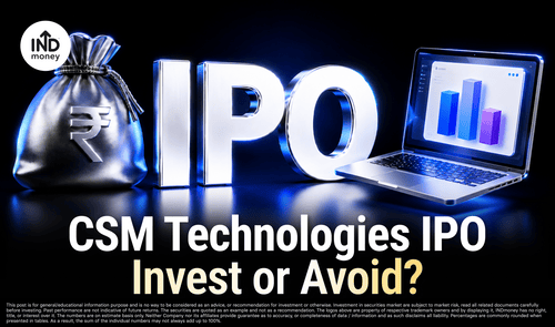 CSM Technologies IPO Review: Apply or Avoid? CSM Technologies IPO Review: Apply or Avoid?