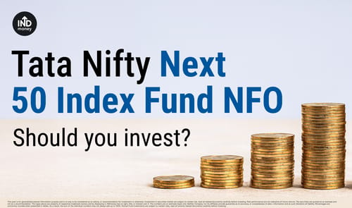 Tata Nifty Next 50 Index Fund NFO | Should You Invest? Tata Nifty Next 50 Index Fund NFO | Should You Invest?