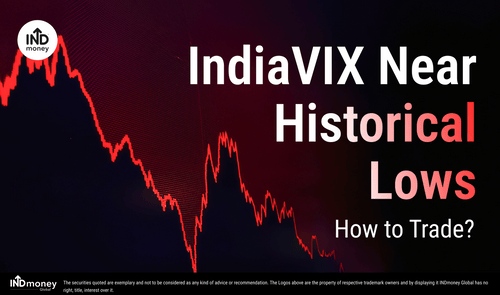 IndiaVIX Near Historical Lows; How to Trade?