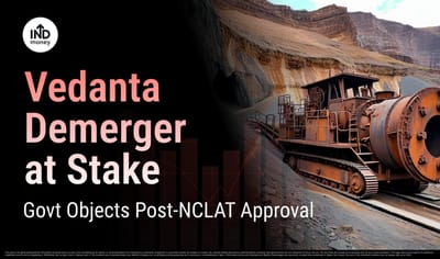 Why is Vedanta Share Falling? Government Objects to the Demerger Plan  image