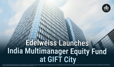 Edelweiss Launches India Multimanager Equity Fund – Series I at GIFT City image