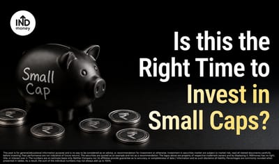 Is This the Right Time to Invest in Small Cap Funds? image