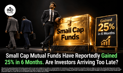 Small Cap Funds Have Gained About 25% in 6 Months. Are Investors Too Late? image