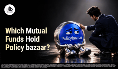 Which Mutual Funds Hold PB Fintech? What Policybazaar’s Fall Means for Investors image