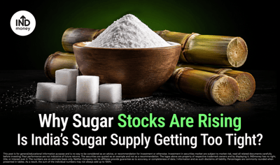 Why Sugar Stocks Are Rising: Is India’s Sugar Supply Getting Too Tight? image