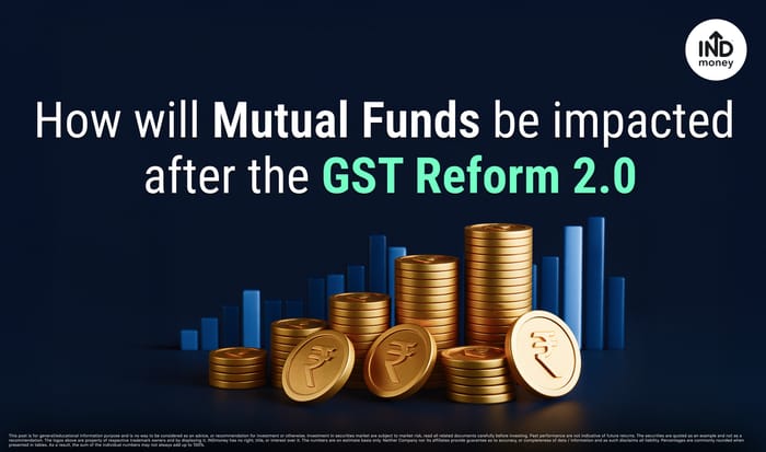 how will mutual funds be impacted after the GST Reform 2.0 how will mutual funds be impacted after the GST Reform 2.0