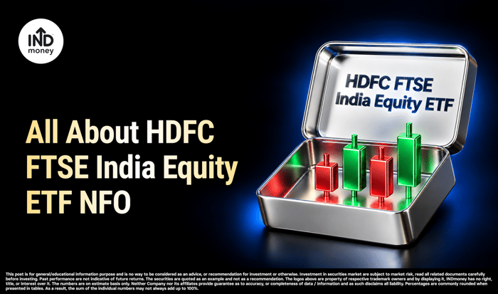 All About HDFC FTSE India Equity ETF NFO All About HDFC FTSE India Equity ETF NFO