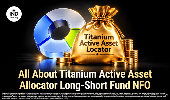 All About Titanium Active Asset Allocator Long-Short Fund NFO