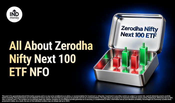 All About Zerodha Nifty Next 100 ETF NFO All About Zerodha Nifty Next 100 ETF NFO