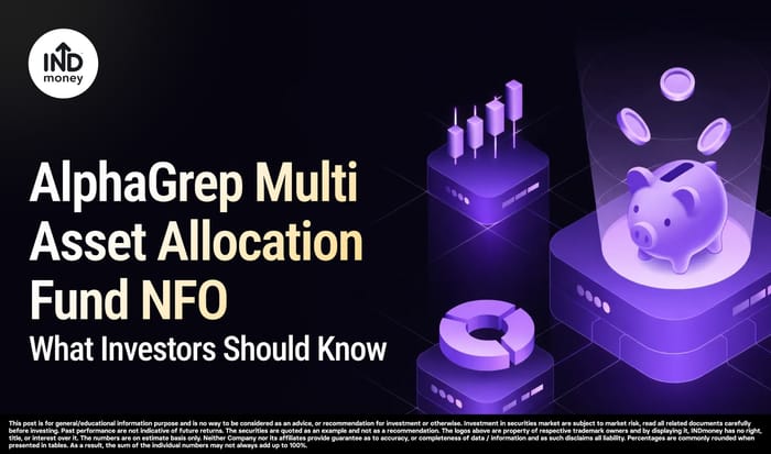 AlphaGrep Multi Asset Allocation Fund NFO: What Investors Should Know AlphaGrep Multi Asset Allocation Fund NFO: What Investors Should Know