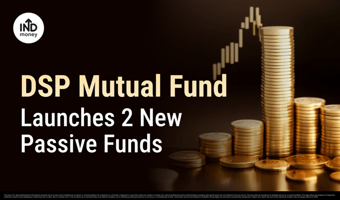 DSP Mutual Fund Launches 2 New Passive Funds DSP Mutual Fund Launches 2 New Passive Funds