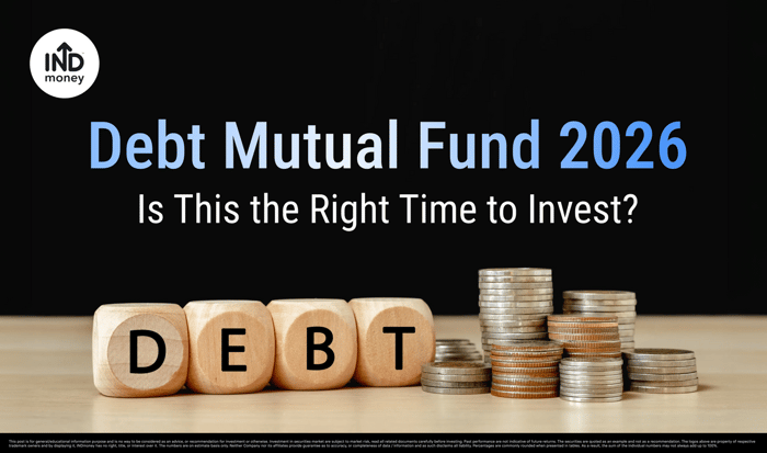 Debt Mutual Fund 2026: Is This the Right Time to Invest? Debt Mutual Fund 2026: Is This the Right Time to Invest?