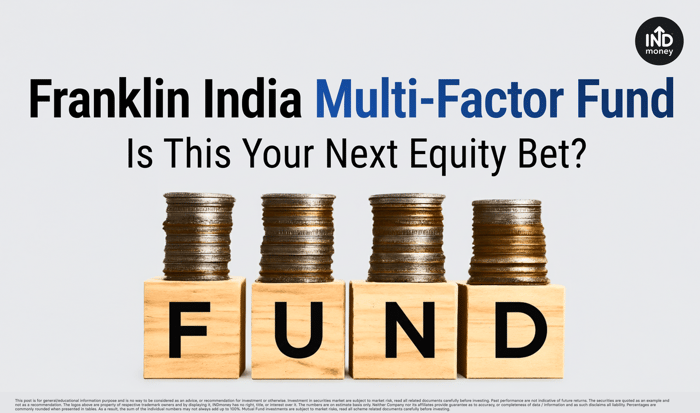 Franklin India Multi-Factor Fund: Is This Your Next Equity Bet? Franklin India Multi-Factor Fund: Is This Your Next Equity Bet?