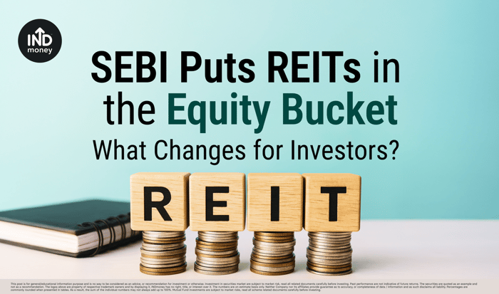 SEBI Puts REITs in the Equity Bucket What Changes for Investors? SEBI Puts REITs in the Equity Bucket What Changes for Investors?