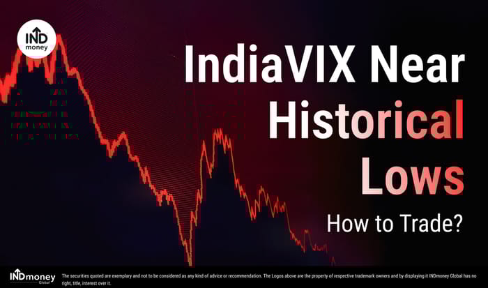 IndiaVIX Near Historical Lows; How to Trade?