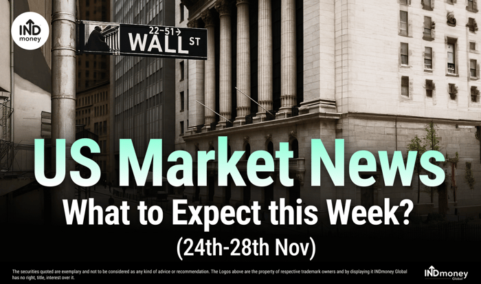 US Market News: What to Expect this Week? (24th-28th Nov)