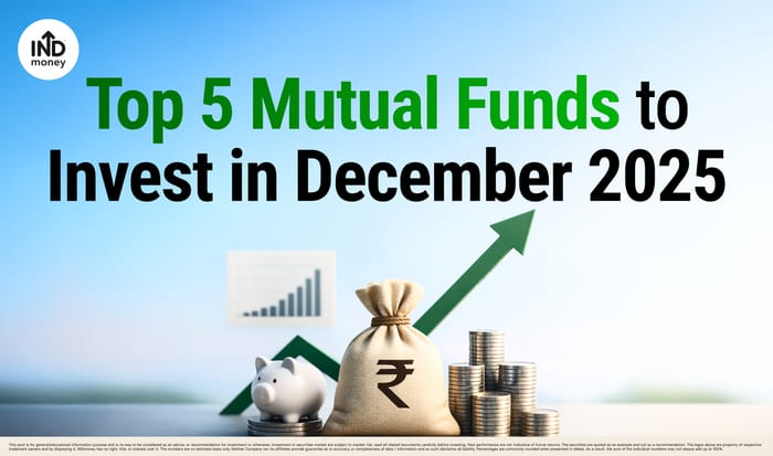 Top 5 Mutual Funds to Invest in December 2025 Top 5 Mutual Funds to Invest in December 2025