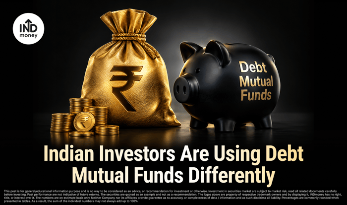 Indian Investors Are Using Debt Mutual Funds Differently. Indian Investors Are Using Debt Mutual Funds Differently.