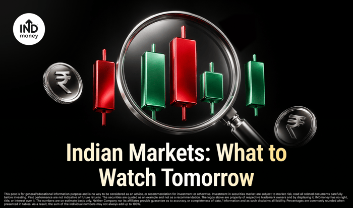Indian Markets: What to Watch Tomorrow Indian Markets: What to Watch Tomorrow