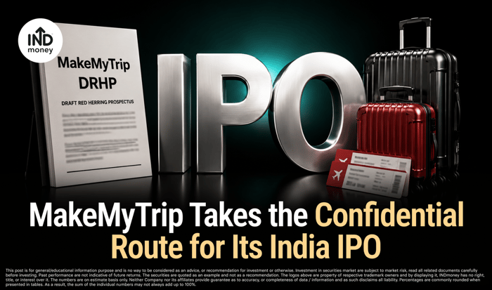 MakeMyTrip Takes the Confidential Route for Its India IPO MakeMyTrip Takes the Confidential Route for Its India IPO