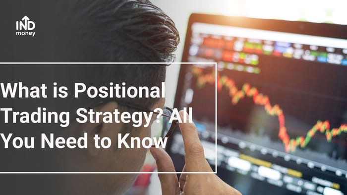 What is Positional Trading? What are the Pros and Cons of Positional Trading Strategies?