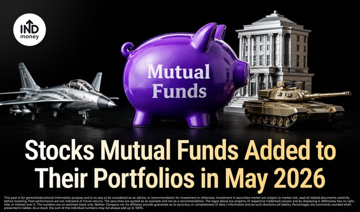 Stocks Mutual Funds Added to Their Portfolios in May 2026 Stocks Mutual Funds Added to Their Portfolios in May 2026