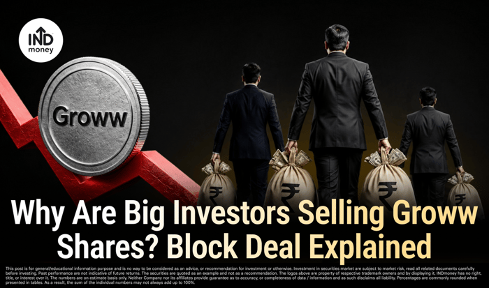 Why Are Big Investors Selling Groww Shares? Block Deal Explained