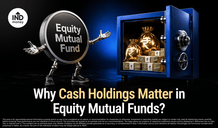 Why Cash Holdings Matter in Equity Mutual Funds? Why Cash Holdings Matter in Equity Mutual Funds?