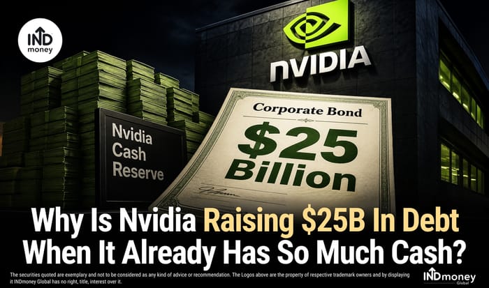 Why Is Nvidia Raising $25B In Debt When It Already Has So Much Cash? Why Is Nvidia Raising $25B In Debt When It Already Has So Much Cash?