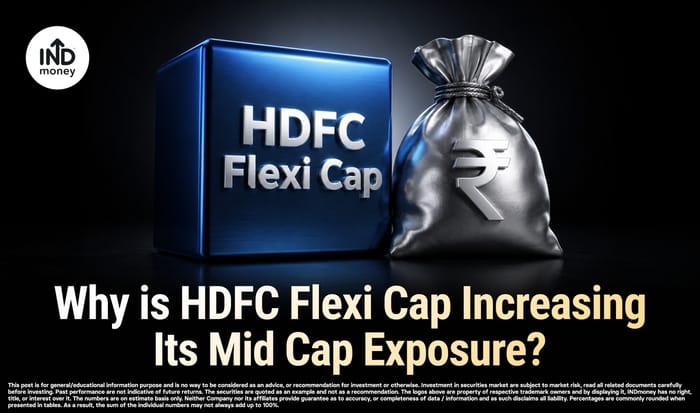 Why is HDFC Flexi Cap Increasing Its Mid Cap Exposure ? Why is HDFC Flexi Cap Increasing Its Mid Cap Exposure ?