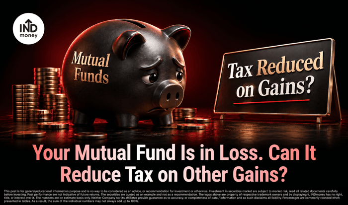 Your Mutual Fund Is in Loss. Can It Reduce Tax on Other Gains? Your Mutual Fund Is in Loss. Can It Reduce Tax on Other Gains?