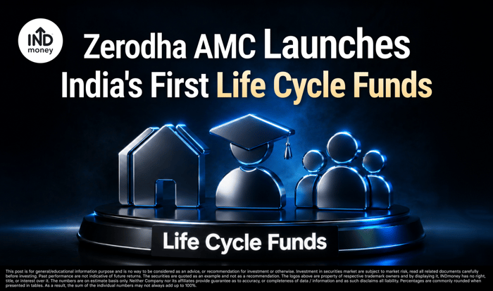 Zerodha AMC Launches India's First Life Cycle Funds